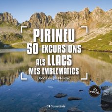 pirineu: 50 excursions als llacs mes emblematics-9788413563640