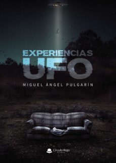 experiencias ufo-miguel angel pulgarin-9788413631240