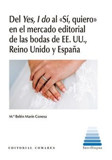 del yes, i do al " si, quiero" en el mercado editorial de la de ee.uu., reino unido y españa-maria belen marin conesa-9788413697840