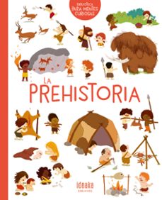 la prehistoria :biblioteca para mentes curiosas-9788414016640