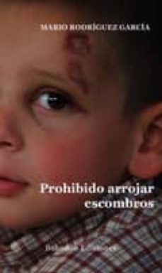 prohibido arrojar escombros-mario rodriguez garcia-9788415172840