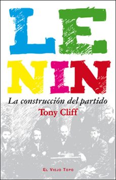 lenin: la construccion del partido (el viejo topo)-tony cliff-9788415216940