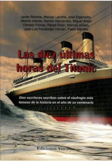 las diez ultimas horas del titanic-javier reverte-manuel lacarta-9788415233640
