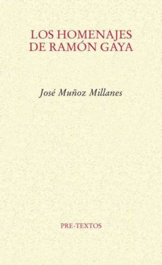los homenajes de ramon gaya-jose muñoz millanes-9788415297840