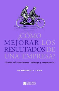 ¿como mejorar los resultados de una empresa?-francisco j. lara-9788415462040