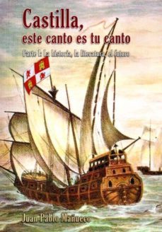 castilla, este canto es tu canto (parte i): la historia, literatura y futuro-j. p. mañueco-9788415537540
