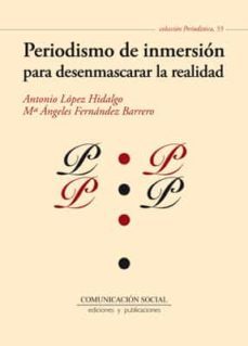 periodismo de inmersion para desenmascarar la realidad-9788415544340