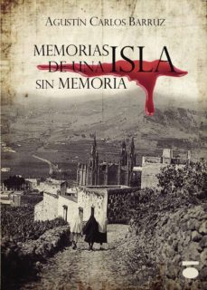memorias de una isla sin memoria-agustin carlos barruz-9788415940340