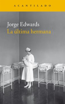 la última hermana-jorge edwards-9788416011940