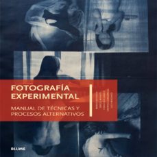 fotografia experimental: manual de tecnicas y procesos alternativos-9788416138340