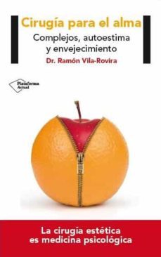 cirugia para el alma: complejos, autoestima y envejecimiento-ramon vila rovira-9788416256440