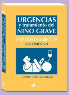 urgencias y tratamiento del niño grave: casos clinicos comentados volumen vii-9788416270040