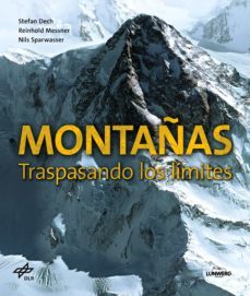 montañas: traspasando los limites-stefan dech-reinhold messner-nils sparwasser-9788416489640