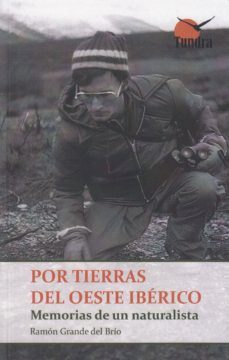 por tierras del oeste iberico: memorias de un naturalista-ramon grande del brio-9788416702640