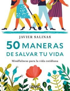 50 maneras de salvar tu vida: mindfulnes para la vida cotidiana-9788416720040