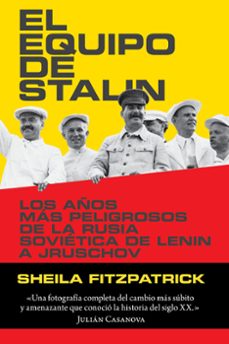 el equipo de stalin: los años mas peligrosos de la rusia sovietica de lenin a jruschov-9788416771240