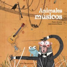 animales musicos-pedro alcalde-julio antonio blasco-9788416918140