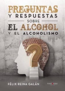 preguntas y respuestas sobre el alcohol y el alcoholismo (ebook)-felix reina galan-9788416979240