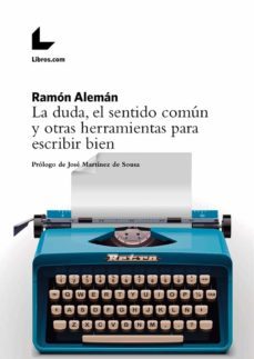 la duda, el sentido comun y otras herramientas para escribir bien-ramon aleman-9788417023140