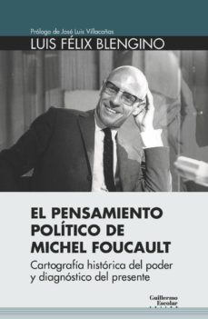 el pensamiento politico de michel foucault-luis felix blengino-9788417134440