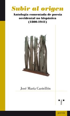 subir al origen-jose maria castrillon suarez-9788417140540