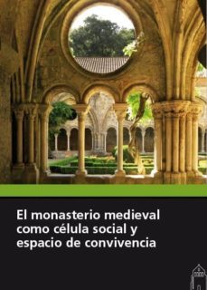 el monasterio medieval como celula social y espacio de convivencia-9788417158040