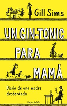 un gin-tonic para mama. diario de una madre desbordada-9788417216740