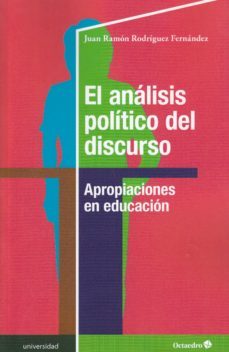 el analisis politico del discurso: apropiaciones en educacion-juan ramon rodriguez fernandez-9788417219840