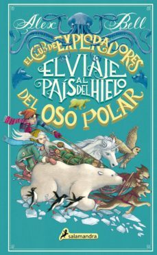 el viaje al pais del hielo (el club de los exploradores del oso polar 1) (ebook)-alex bell-9788417384340