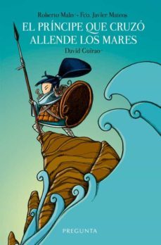 el principe que cruzo allende los mares-roberto malo galve-francisco javier mateos-9788417532840