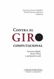 contra el giro computacional. activismo digital, teoría crítica-9788417600440