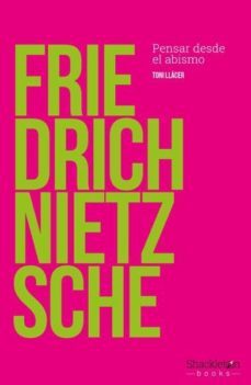 friedrich nietzsche: pensar desde el abismo-toni llacer-9788417822040