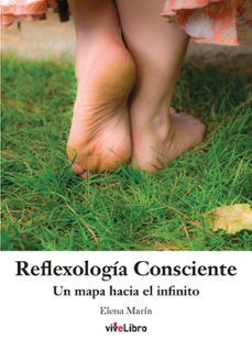 reflexologia consciente: un mapa hacia el infinito-elena marin rodriguez-9788418041440