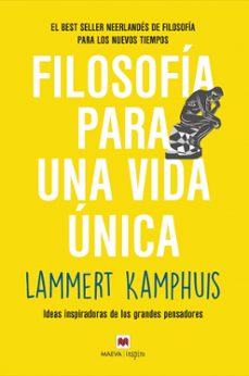 filosofia para una vida unica. ideas inspiradoras de los grandes pensadores-lammert kamphuis-9788418184840