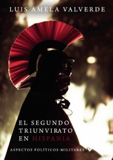 el segundo triunvirato en hispania. aspectos politicos-militares-9788418270840