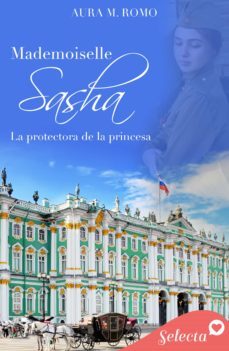 mademoiselle sasha: la protectora de la princesa (ebook)-aura m. romo-9788418497940
