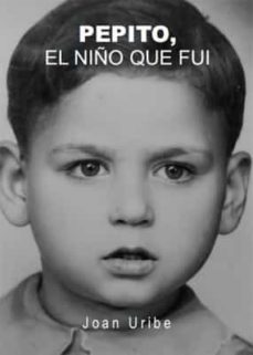 pepito, el niño que fui-joan uribe-9788418600340