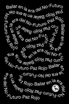 bailar en la era del no-futuro-paz rojo-9788418782640