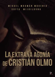 la extraña agonía de cristian olmo (ebook)-miguel mboman mboenig-sofia mijailovna-9788419090140