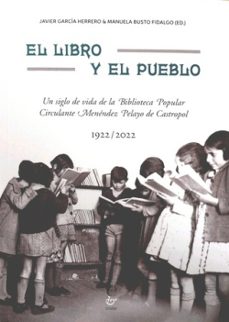 el libro y el pueblo. un siglo de vida de la biblioteca popular circulante menendez pelayo de castropol (1922/2022)-manuela busto fidalgo-javier garcia herrero-9788419358240