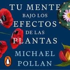 tu mente bajo los efectos de las plantas (audiolibro)-michael pollan-9788419399540