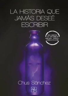 la historia que jamas desee escribir (obra ganadora vii certamen de fantasia, terror y ciencia ficcion)-9788419579140