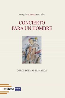 concierto para un hombre (otros poemas humanos)-joaquin zapata pinteño-9788419589040