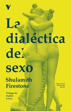 la dialéctica del sexo-shulamith firestone-9788419719140