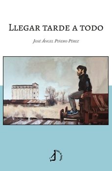 llegar tarde a todo-jose angel piñero-9788419759740