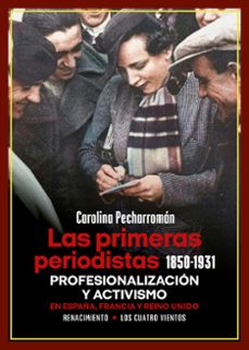 las primeras periodistas (1850-1931)-carolina pecharroman-9788419791740