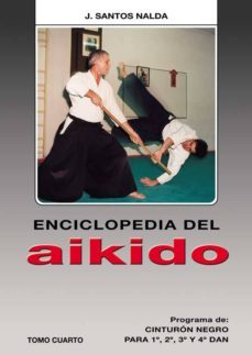 enciclopedia del aikido. tomo iv: programa de cinturon negro para 1, 2, 3 y 4 dan-9788420303840
