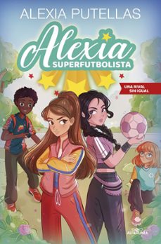 alexia superfutbolista 3 - una rival sin igual-9788420459240