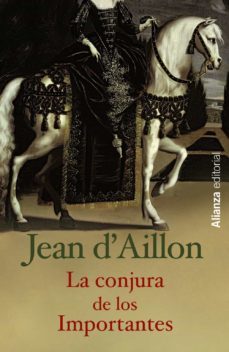 la conjura de los importantes-jean d aillon-9788420686240
