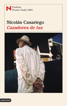 cazadores de luz (finalista premio nadal 2005)-nicolas casariego-9788423337040